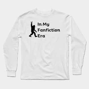 In my Fanfiction Era Funny Fanfic Bigfoot for Fanfiction and Bigfoot Book Lovers Humor Long Sleeve T-Shirt